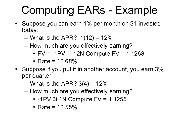 Computing EARs - Example • Suppose you can earn 1% per month on $1