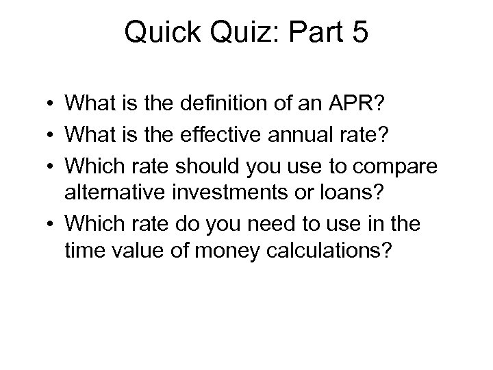 Quick Quiz: Part 5 • What is the definition of an APR? • What