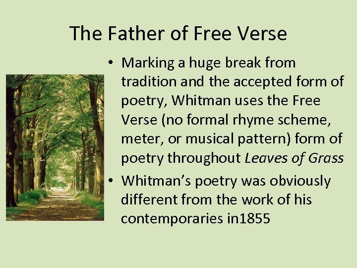 The Father of Free Verse • Marking a huge break from tradition and the