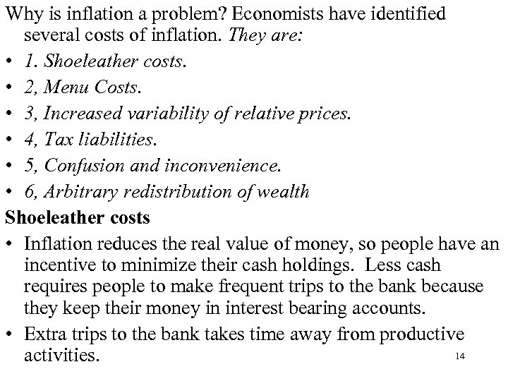 Why is inflation a problem? Economists have identified several costs of inflation. They are: