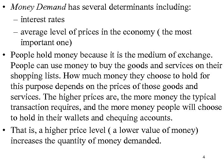  • Money Demand has several determinants including: – interest rates – average level