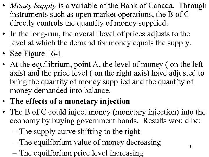 • Money Supply is a variable of the Bank of Canada. Through instruments