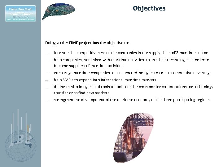 Objectives Doing so the TIME project has the objective to: – increase the competitiveness