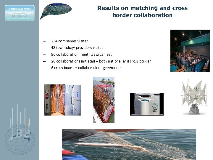 Results on matching and cross border collaboration – 234 companies visited – 43 technology