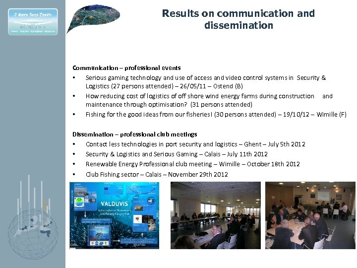 Results on communication and dissemination Communication – professional events • Serious gaming technology and