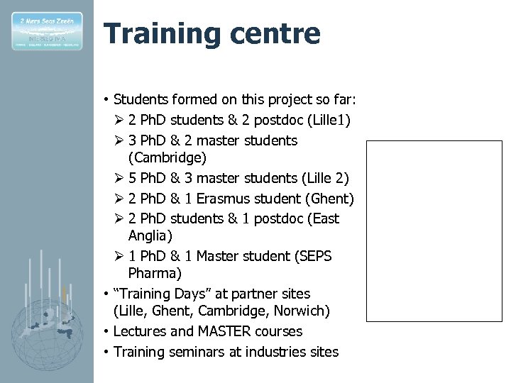 Training centre • Students formed on this project so far: Ø 2 Ph. D