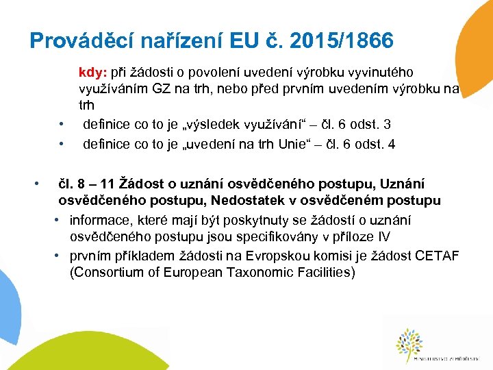 Prováděcí nařízení EU č. 2015/1866 • • • kdy: při žádosti o povolení uvedení