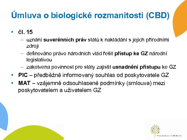 Úmluva o biologické rozmanitosti (CBD) • čl. 15 – uznání suverénních práv států k