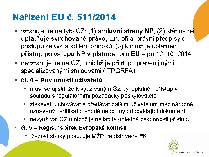 Nařízení EU č. 511/2014 • vztahuje se na tyto GZ: (1) smluvní strany NP,