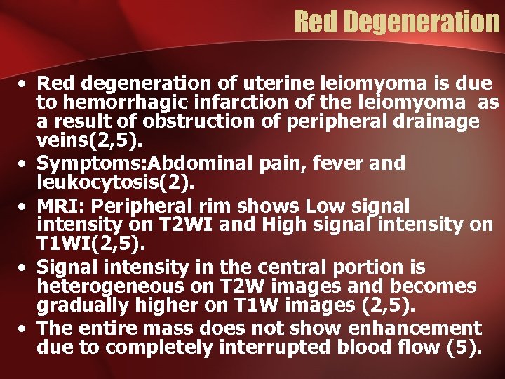 Red Degeneration • Red degeneration of uterine leiomyoma is due to hemorrhagic infarction of