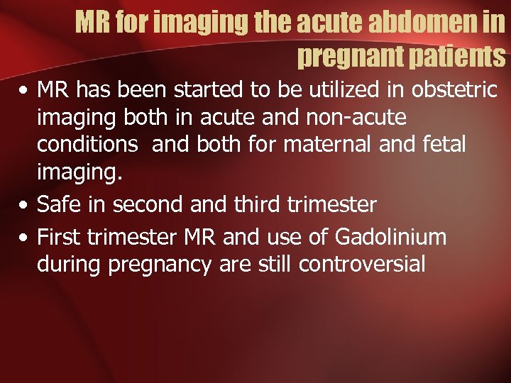 MR for imaging the acute abdomen in pregnant patients • MR has been started