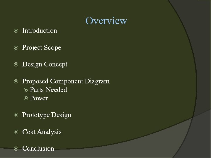 Overview Introduction Project Scope Design Concept Proposed Component Diagram Parts Needed Power Prototype Design