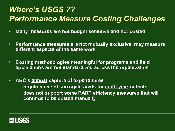 Where’s USGS ? ? Performance Measure Costing Challenges • Many measures are not budget