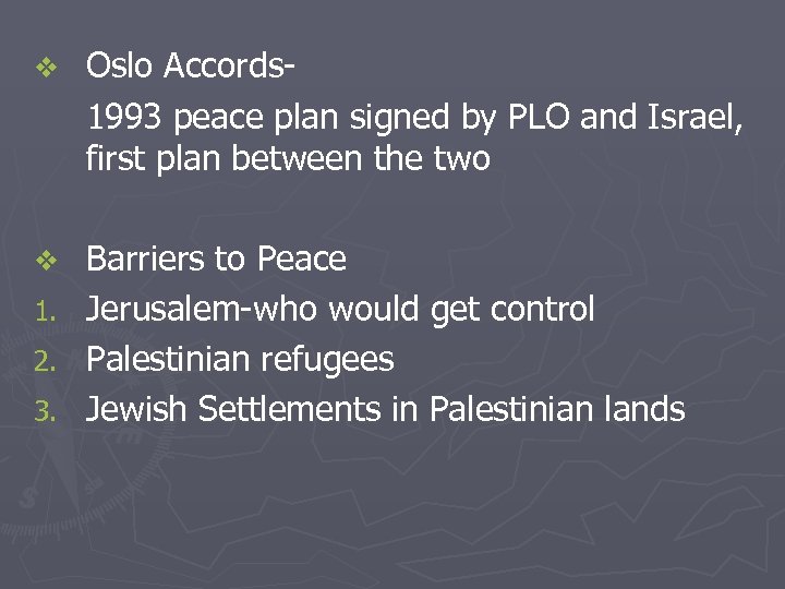 v Oslo Accords 1993 peace plan signed by PLO and Israel, first plan between