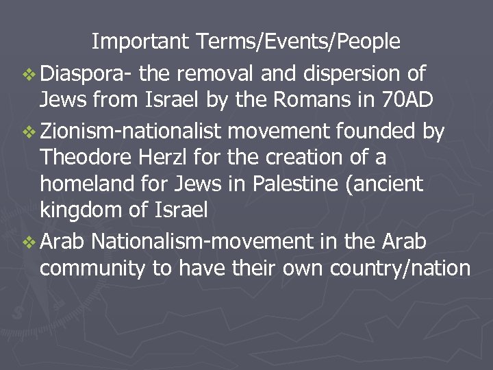 Important Terms/Events/People v Diaspora- the removal and dispersion of Jews from Israel by the