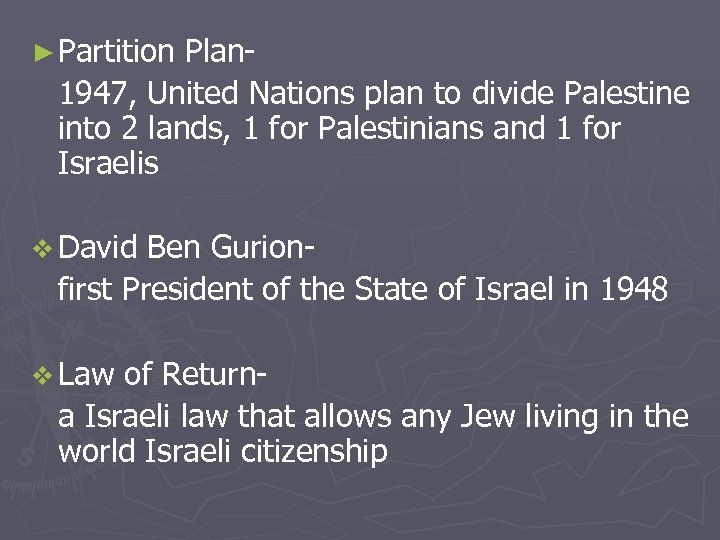 ► Partition Plan 1947, United Nations plan to divide Palestine into 2 lands, 1