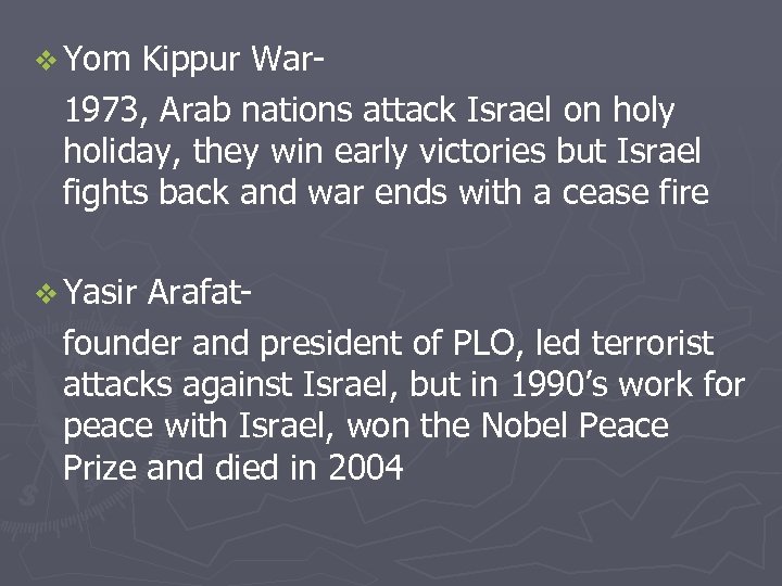 v Yom Kippur War 1973, Arab nations attack Israel on holy holiday, they win