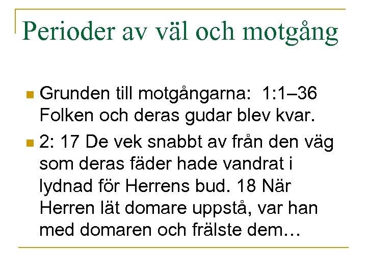 Perioder av väl och motgång Grunden till motgångarna: 1: 1– 36 Folken och deras