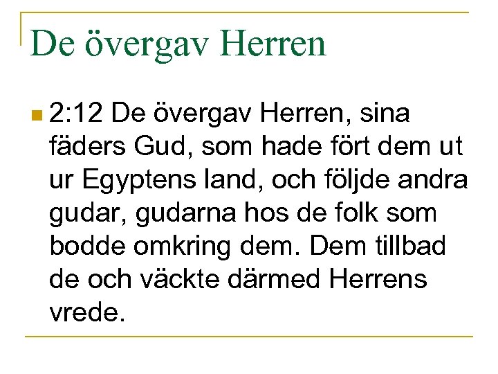 De övergav Herren n 2: 12 De övergav Herren, sina fäders Gud, som hade