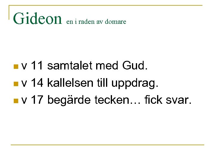 Gideon en i raden av domare nv 11 samtalet med Gud. n v 14