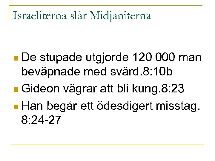 Israeliterna slår Midjaniterna n De stupade utgjorde 120 000 man beväpnade med svärd. 8:
