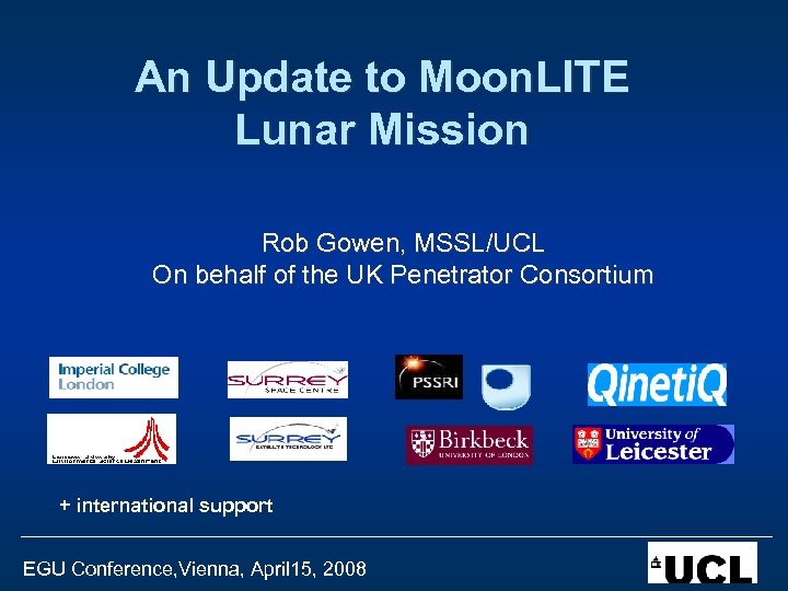 An Update to Moon. LITE Lunar Mission Rob Gowen, MSSL/UCL On behalf of the