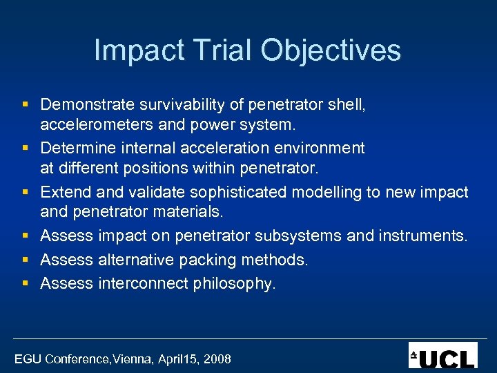 Impact Trial Objectives § Demonstrate survivability of penetrator shell, accelerometers and power system. §
