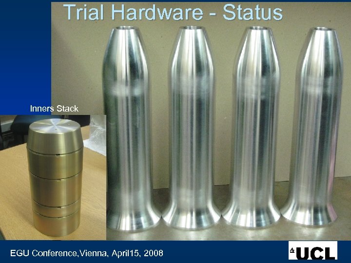 Trial Hardware - Status Inners Stack EGU Conference, Vienna, April 15, 2008 