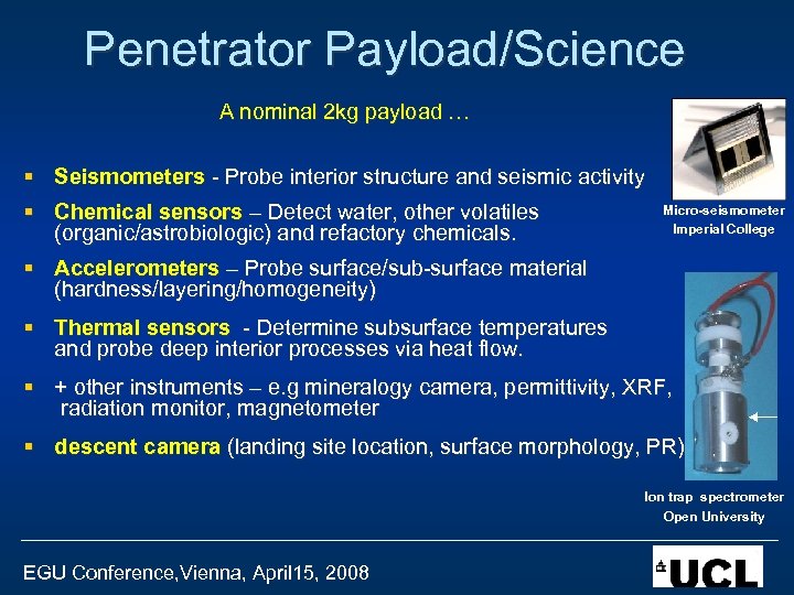 Penetrator Payload/Science A nominal 2 kg payload … § Seismometers - Probe interior structure