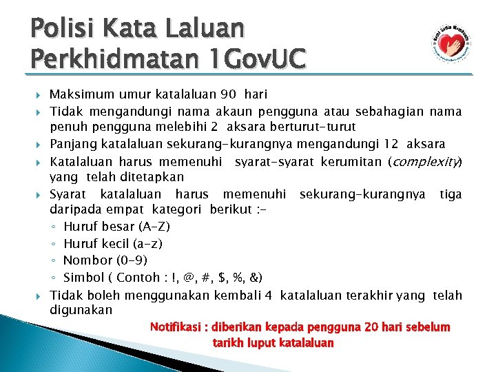 Polisi Kata Laluan Perkhidmatan 1 Gov. UC Maksimum umur katalaluan 90 hari Tidak mengandungi