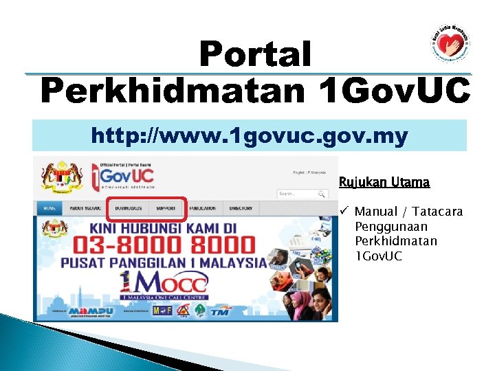 Portal Perkhidmatan 1 Gov. UC http: //www. 1 govuc. gov. my Rujukan Utama ü