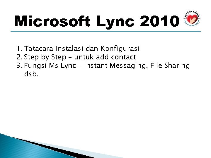 Microsoft Lync 2010 1. Tatacara Instalasi dan Konfigurasi 2. Step by Step – untuk