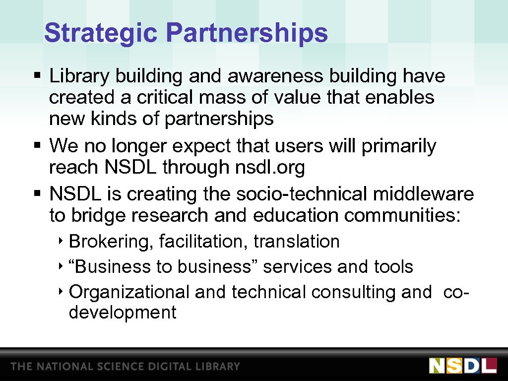 Strategic Partnerships § Library building and awareness building have created a critical mass of