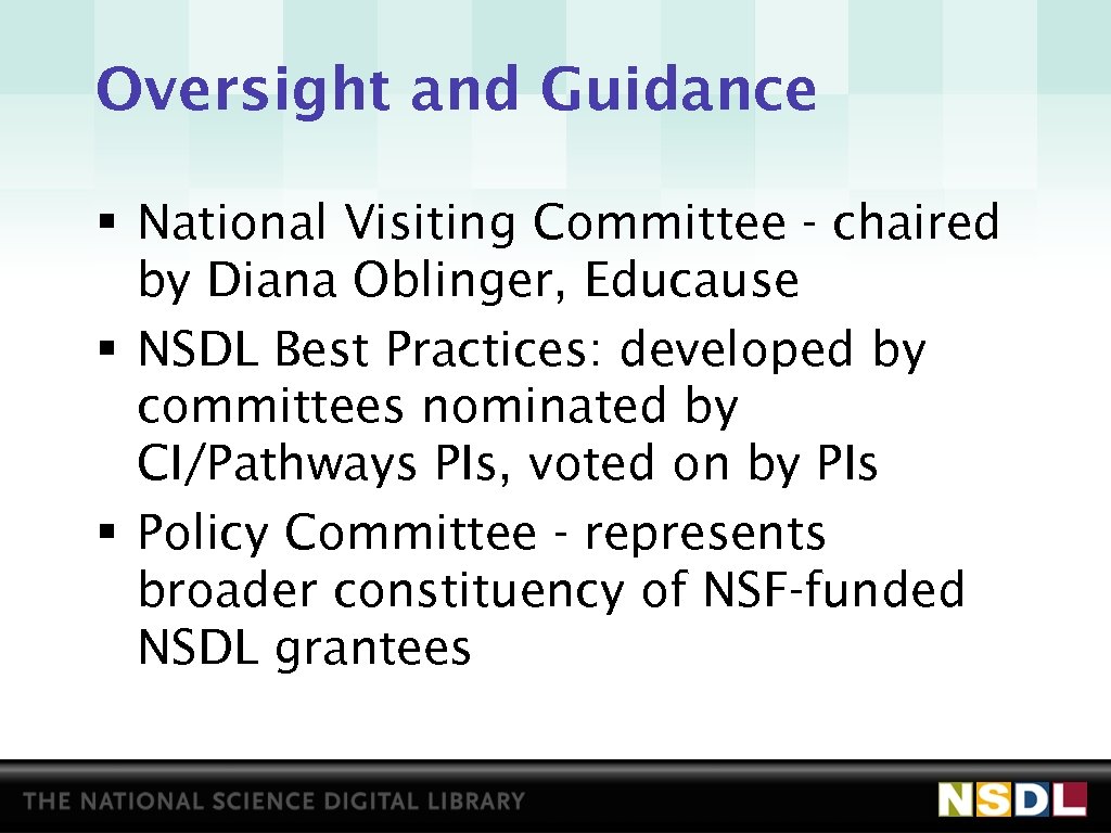 Oversight and Guidance § National Visiting Committee - chaired by Diana Oblinger, Educause §