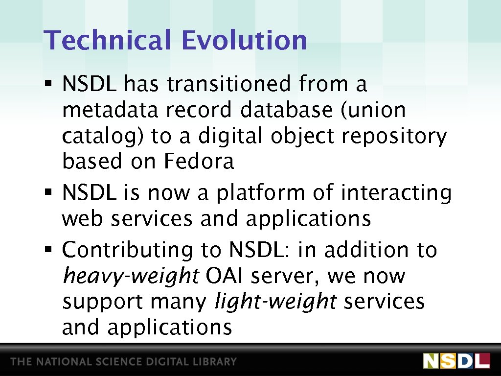 Technical Evolution § NSDL has transitioned from a metadata record database (union catalog) to