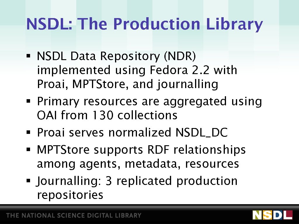 NSDL: The Production Library § NSDL Data Repository (NDR) implemented using Fedora 2. 2