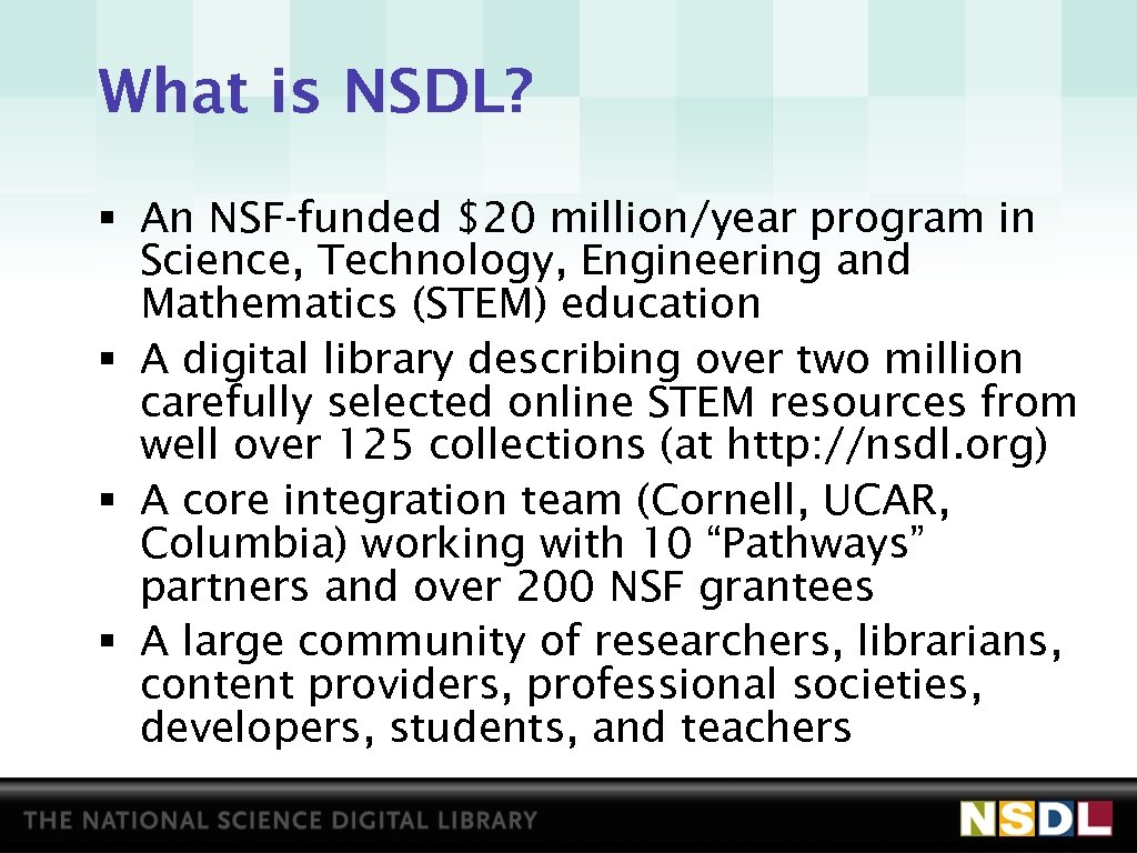 What is NSDL? § An NSF-funded $20 million/year program in Science, Technology, Engineering and