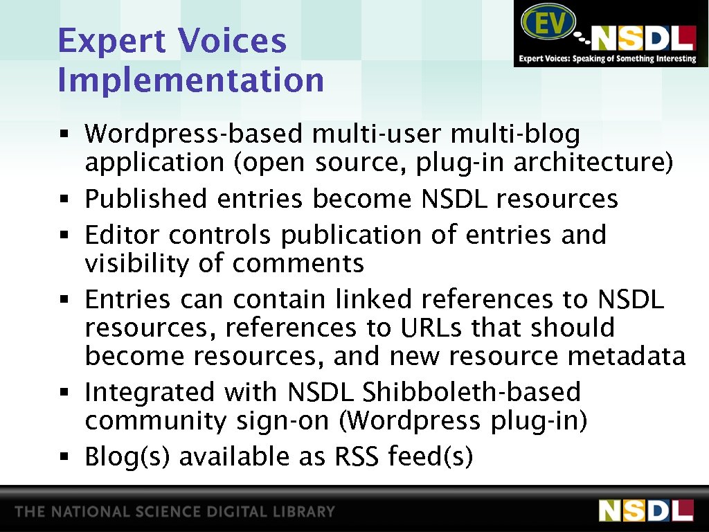 Expert Voices Implementation § Wordpress-based multi-user multi-blog application (open source, plug-in architecture) § Published