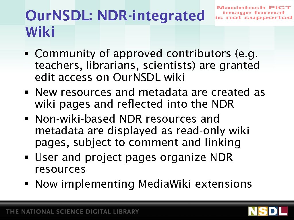 Our. NSDL: NDR-integrated Wiki § Community of approved contributors (e. g. teachers, librarians, scientists)