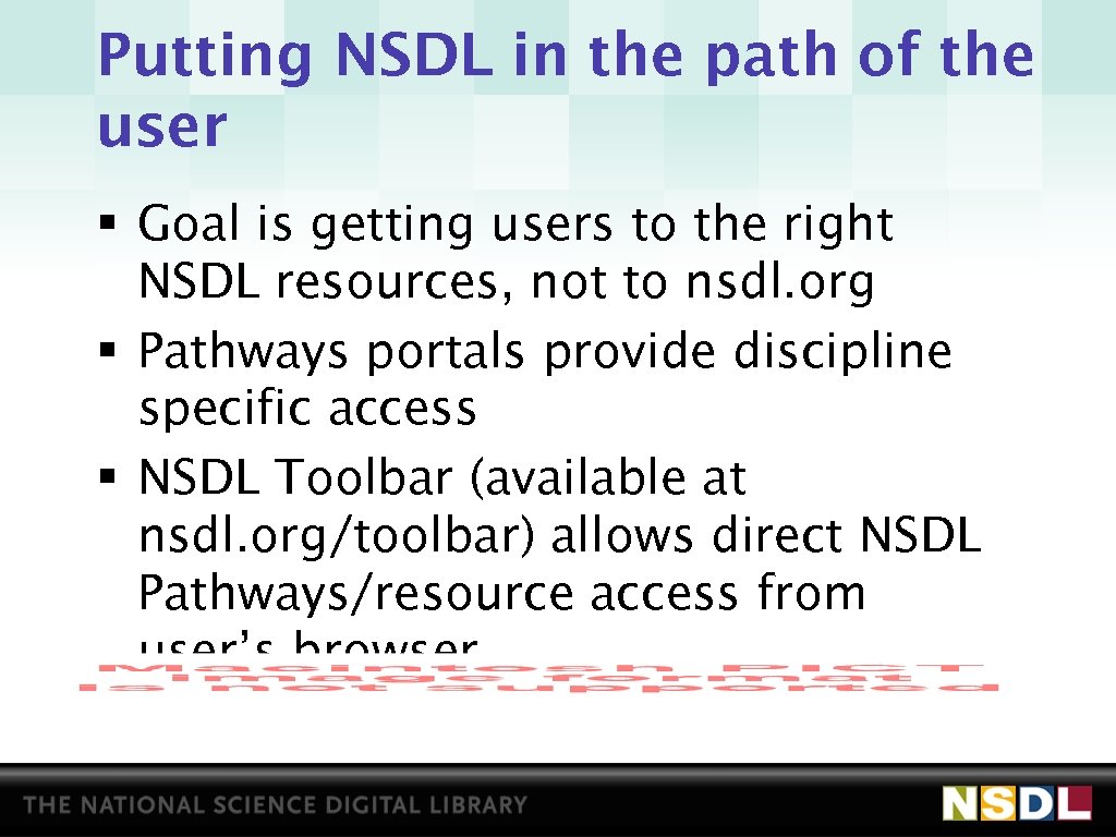 Putting NSDL in the path of the user § Goal is getting users to