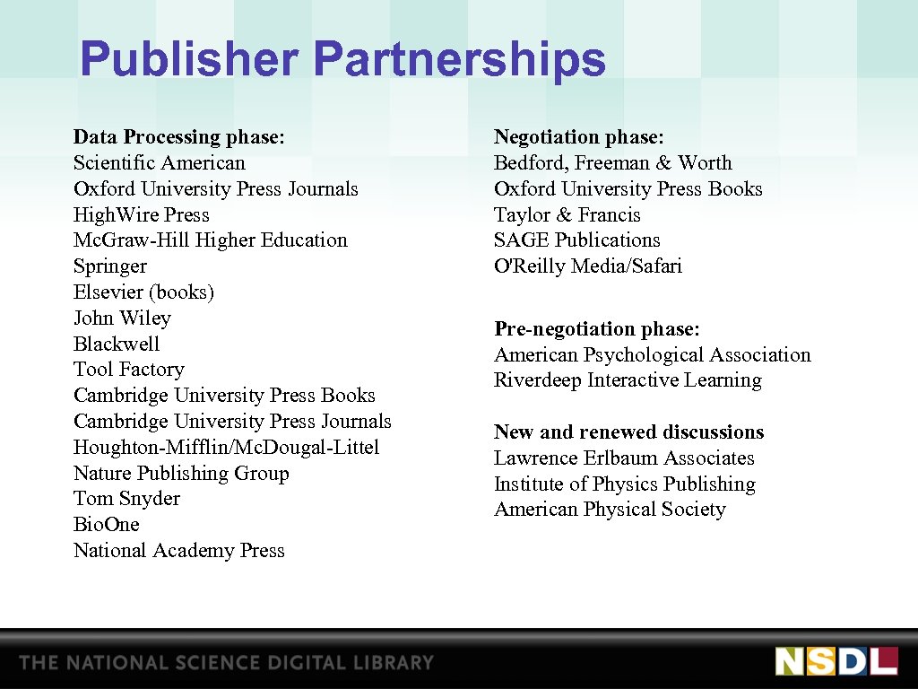 Publisher Partnerships Data Processing phase: Scientific American Oxford University Press Journals High. Wire Press