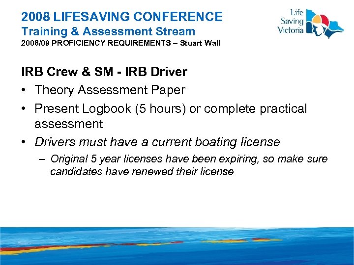 2008 LIFESAVING CONFERENCE Training & Assessment Stream 2008/09 PROFICIENCY REQUIREMENTS – Stuart Wall IRB