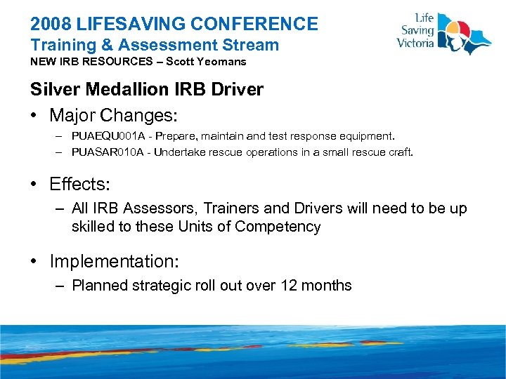 2008 LIFESAVING CONFERENCE Training & Assessment Stream NEW IRB RESOURCES – Scott Yeomans Silver