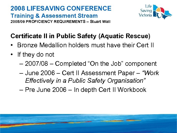 2008 LIFESAVING CONFERENCE Training & Assessment Stream 2008/09 PROFICIENCY REQUIREMENTS – Stuart Wall Certificate