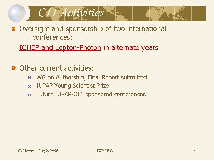 C 11 Activities Oversight and sponsorship of two international conferences: ICHEP and Lepton-Photon in