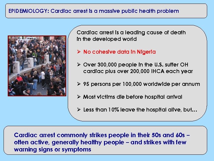 EPIDEMIOLOGY: Cardiac arrest is a massive public health problem Cardiac arrest is a leading