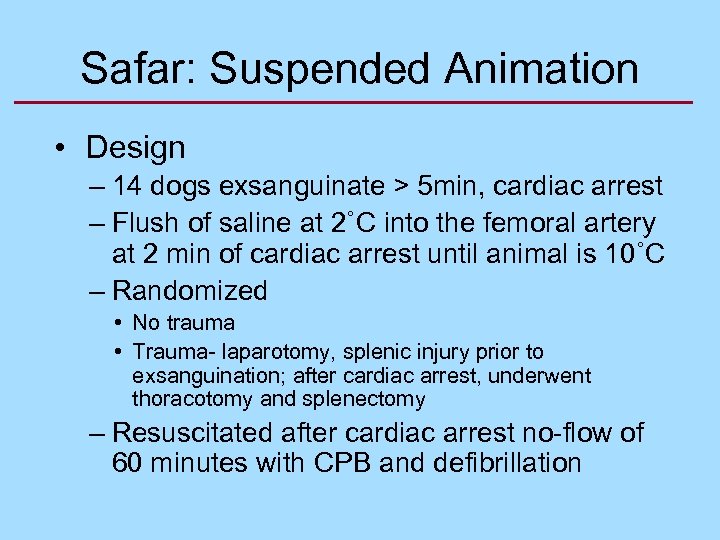 Safar: Suspended Animation • Design – 14 dogs exsanguinate > 5 min, cardiac arrest
