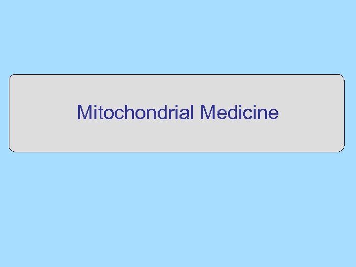 Mitochondrial Medicine 