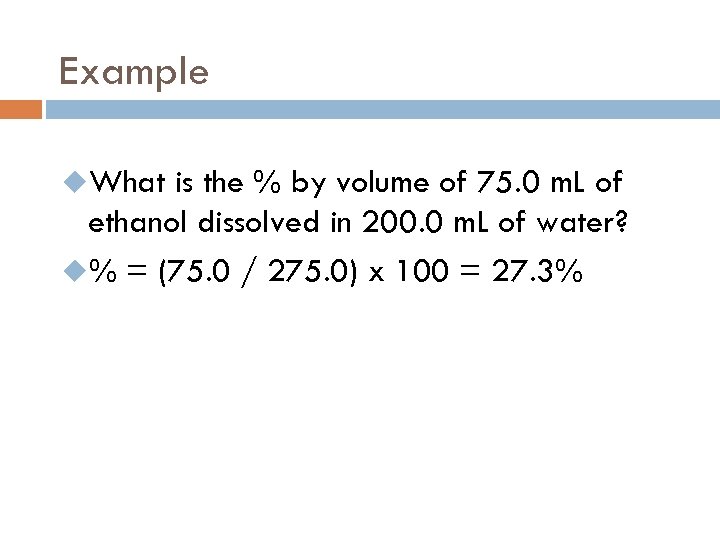 Example u. What is the % by volume of 75. 0 m. L of
