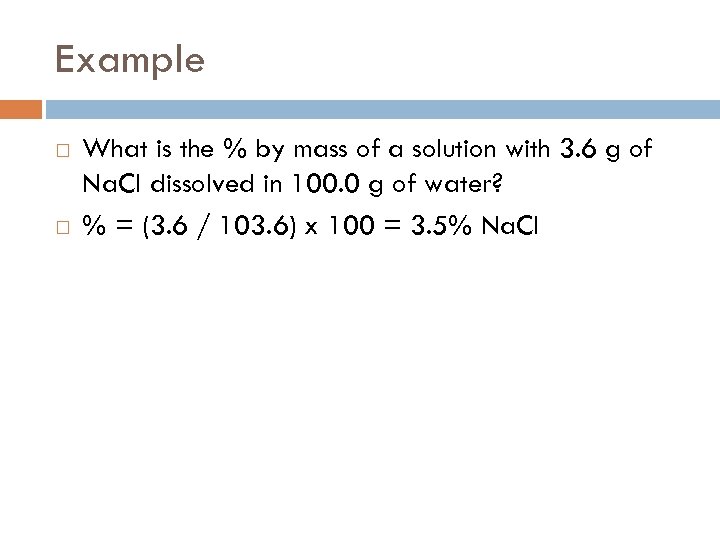 Example What is the % by mass of a solution with 3. 6 g
